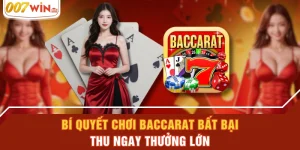 Bí Quyết Chơi Baccarat Bất Bại, Thu Ngay Thưởng Lớn