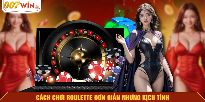 Cách chơi Roulette đơn giản nhưng kịch tính Cách chơi Roulette đơn giản nhưng kịch tính