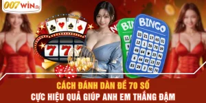 Cách Đánh Dàn Đề 70 Số Cực Hiệu Quả Giúp Anh Em Thắng Đậm