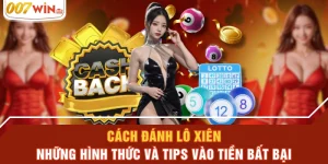 Cách Đánh Lô Xiên - Những Hình Thức Và Tips Vào Tiền Bất Bại