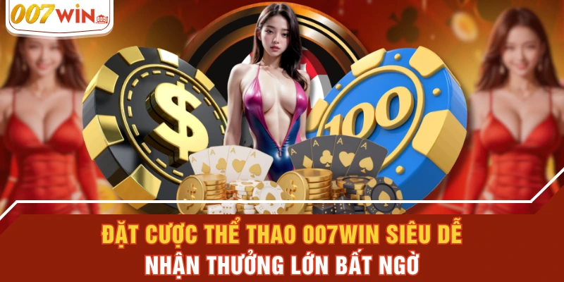 Casino Live 007WIN - Phòng Cược TOP 1 Đẳng Cấp Quốc Tế