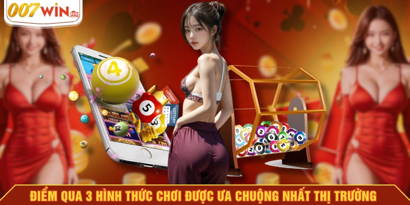 Điểm qua 3 hình thức chơi được ưa chuộng nhất thị trường Điểm qua 3 hình thức chơi được ưa chuộng nhất thị trường
