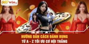 Hướng Dẫn Cách Đánh Rung Từ A - Z Tối Ưu Cơ Hội Thắng
