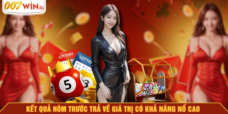 Kết quả hôm trước trả về giá trị có khả năng nổ cao Kết quả hôm trước trả về giá trị có khả năng nổ cao