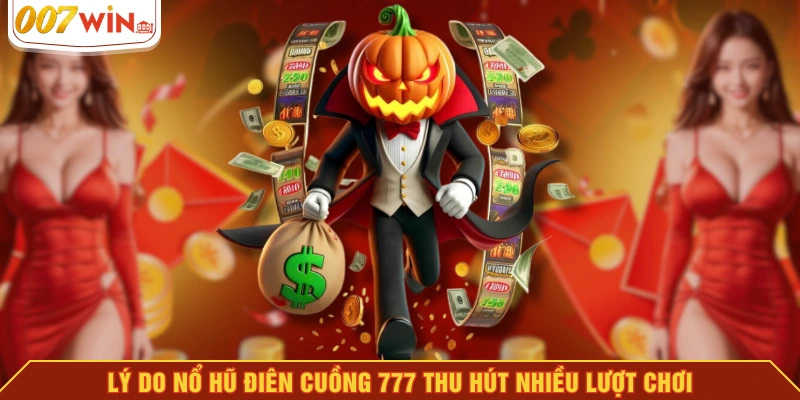 Lý do nổ hũ điên cuồng 777 thu hút nhiều lượt chơi Lý do nổ hũ điên cuồng 777 thu hút nhiều lượt chơi