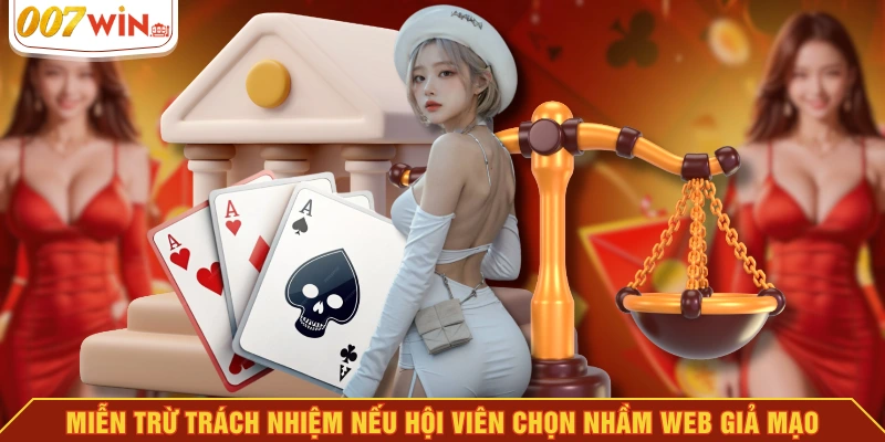 Miễn trừ trách nhiệm nếu hội viên chọn nhầm web giả mạo Miễn trừ trách nhiệm nếu hội viên chọn nhầm web giả mạo