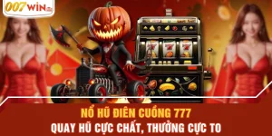 Nổ Hũ Điên Cuồng 777 - Quay Hũ Cực Chất, Thưởng Cực To