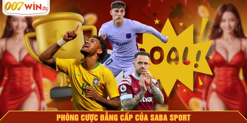 Phòng cược đẳng cấp của SABA Sport