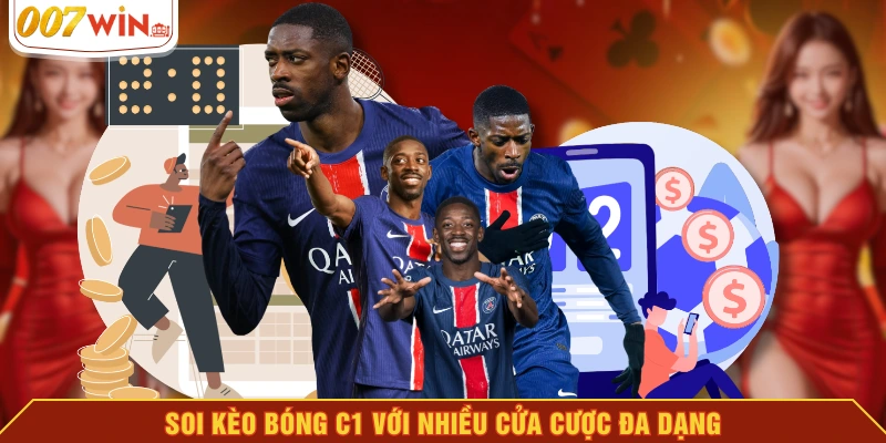 Soi kèo bóng C1 với nhiều cửa cược đa dạng Soi kèo bóng C1 với nhiều cửa cược đa dạng