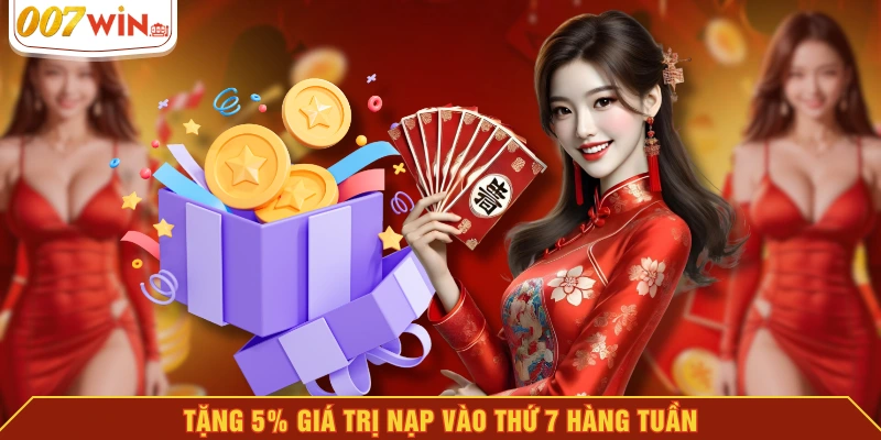 Tặng 5% giá trị nạp vào thứ 7 hàng tuần Tặng 5% giá trị nạp vào thứ 7 hàng tuần