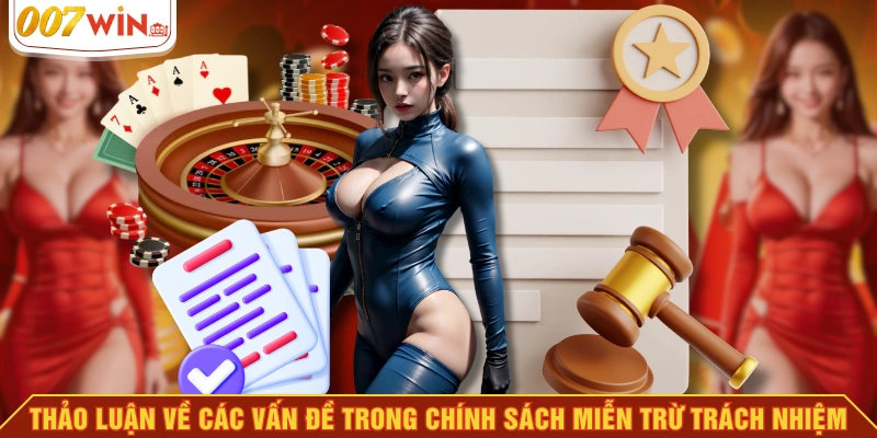 Thảo luận về các vấn đề trong chính sách miễn trừ trách nhiệm Thảo luận về các vấn đề trong chính sách miễn trừ trách nhiệm