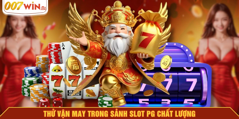 Thử vận may trong sảnh slot PG chất lượng