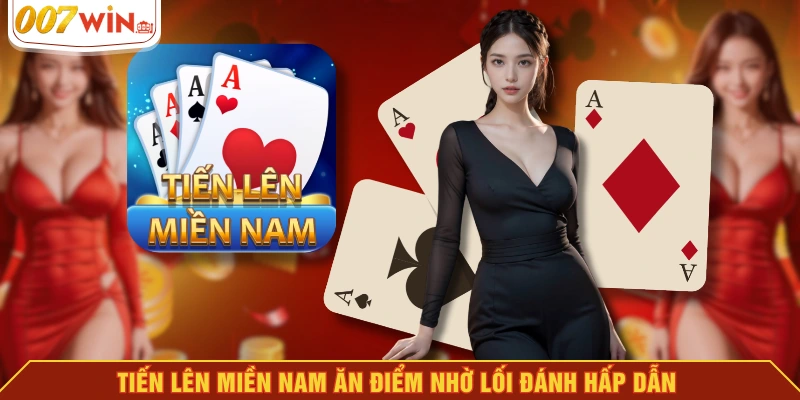Tiến lên miền nam ăn điểm nhờ lối đánh hấp dẫn Tiến lên miền nam ăn điểm nhờ lối đánh hấp dẫn