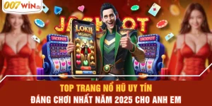 Top Trang Nổ Hũ Uy Tín Đáng Chơi Nhất Năm 2025 Cho Anh Em