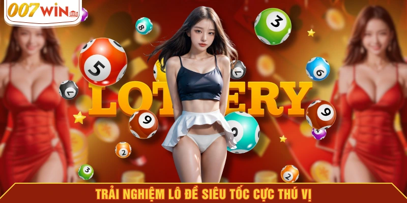 Trải nghiệm lô đề siêu tốc cực thú vị