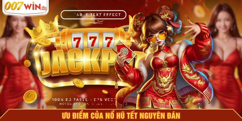 Ưu điểm của nổ hũ Tết Nguyên Đán Ưu điểm của nổ hũ Tết Nguyên Đán